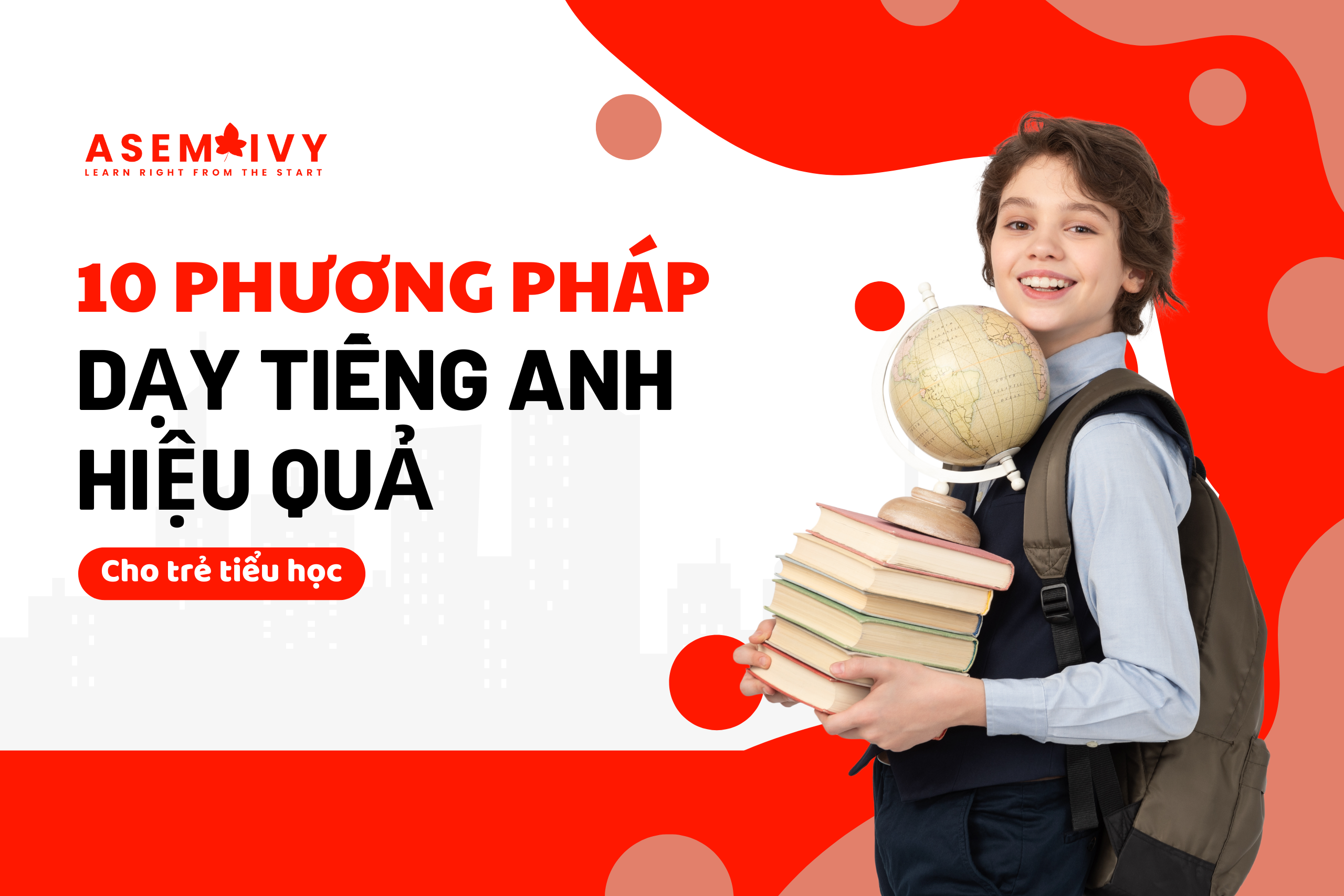 10 phương pháp dạy tiếng Anh cho trẻ tiểu học hiệu quả